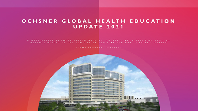 Ochsner Global Health Education Update 2021 Presentation Thumbnail