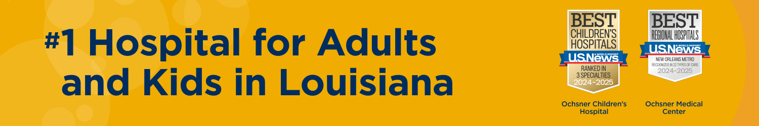 The only hospital ranked No. 1 for adults and kids in Louisiana - Ochsner Medical Center and Ochsner Children's Hospital
